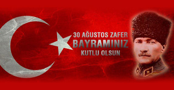 30 AĞUSTOS ZAFER BAYRAMI KUTLU OLSUN